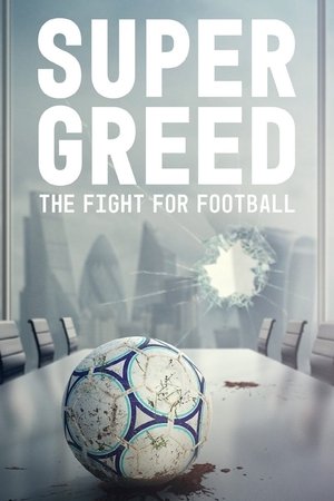 Watch Free Super Greed The Fight for Football (2022)