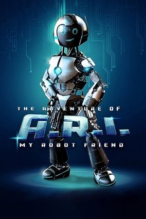 Watch Free The Adventure of A.R.I.: My Robot Friend (2020)