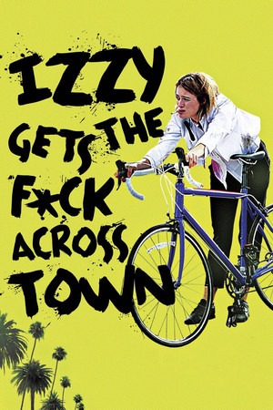 Watch Free Izzy Gets the F*ck Across Town (2017)