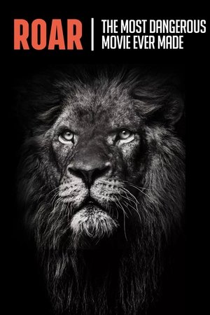 Watch Free Roar: The Most Dangerous Movie Ever Made (2017)
