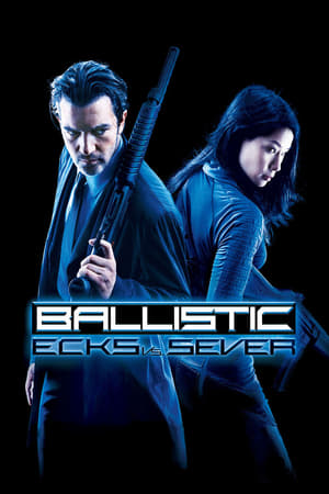 Watch Free Ballistic: Ecks vs. Sever (2002)