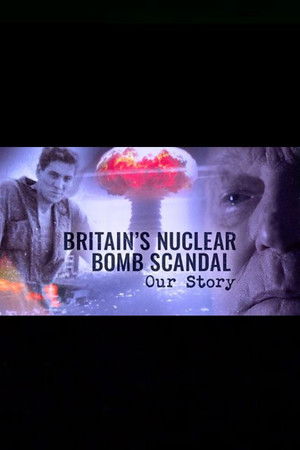 Watch Free Britains Nuclear Bomb Scandal Our Story (2024)