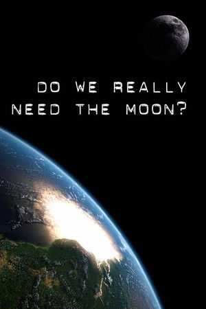 Watch Free Do We Really Need the Moon? (2011)