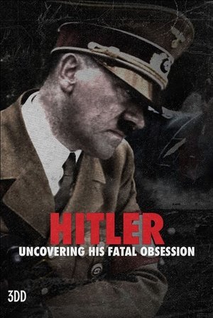 Watch Free Hitler Uncovering His Fatal Obsession (2021)