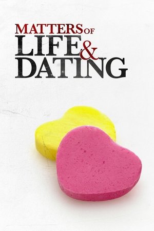 Watch Free Matters of Life & Dating (2007)