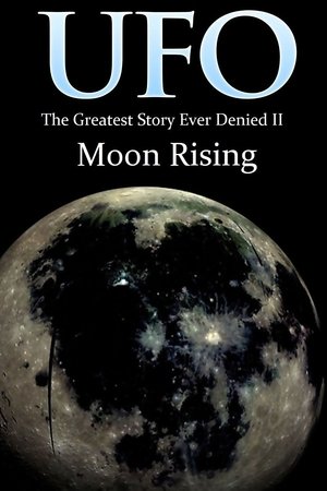 Watch Free UFO: The Greatest Story Ever Denied II Moon Rising (2009)