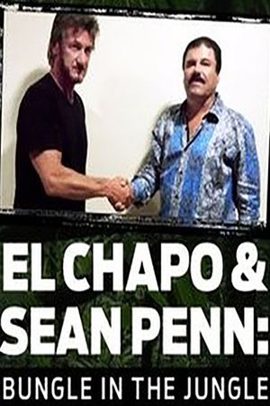 Watch Free El Chapo Sean Penn Bungle in the Jungle (2016)