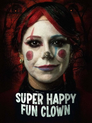 Watch Free Super Happy Fun Clown (2025)