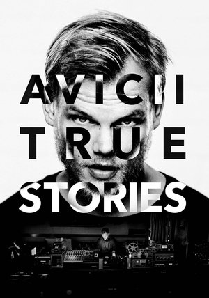 Watch Free Avicii: True Stories (2017)