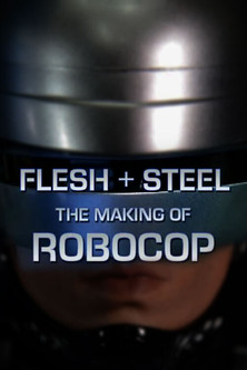 Watch Free Flesh + Steel: The Making of RoboCop (2001)