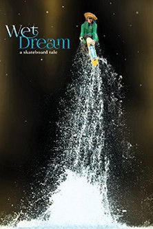 Watch Free Wet Dream A Skateboard Tale (2014)