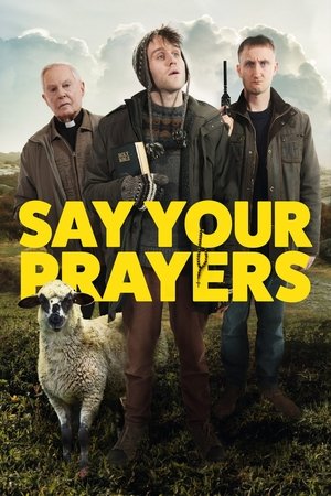 Watch Free Say Your Prayers (2020)
