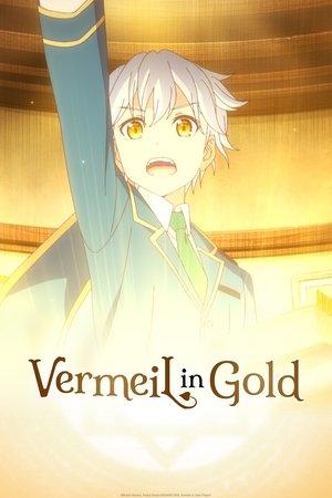 Watch Free Vermeil in Gold A Desperate Magician Barges Into the Magical World Alongside the Strongest Calamity (2022)