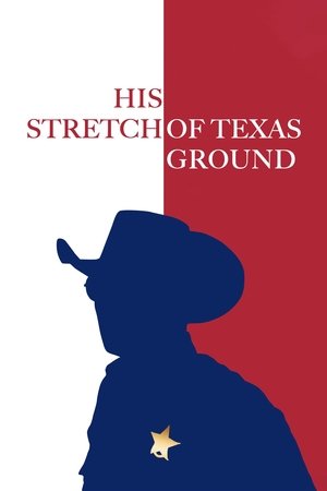 Watch Free His Stretch of Texas Ground (2021)
