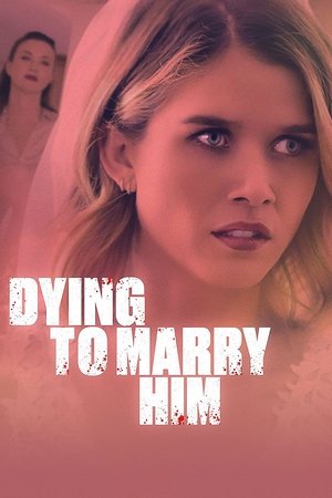 Watch Free Dying to Marry Him (2021)