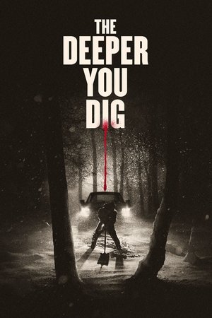 Watch Free The Deeper You Dig (2019)