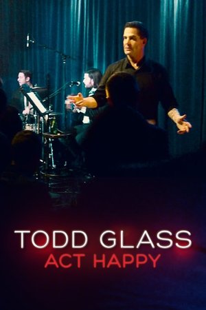 Watch Free Todd Glass: Act Happy (2018)