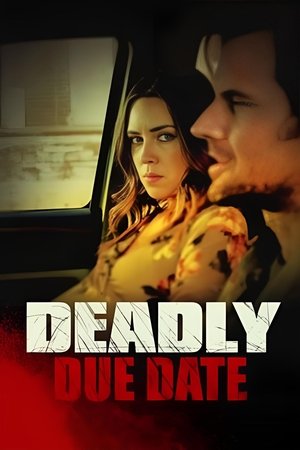 Watch Free Deadly Due Date (2021)