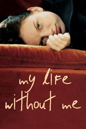 Watch Free My Life Without Me (2003)