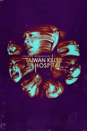 Watch Free Strange Frequencies Taiwan Killer Hospital (2024)