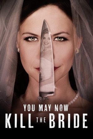 Watch Free You May Now Kill the Bride (2016)