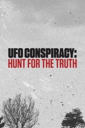 Watch Free UFO Conspiracy Hunt for the Truth (2017)