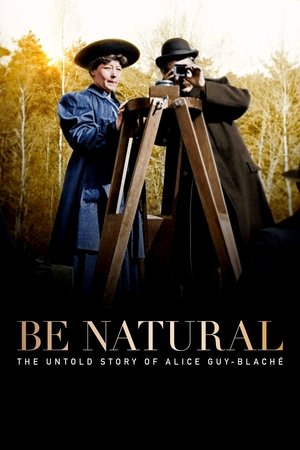 Watch Free Be Natural: The Untold Story of Alice GuyBlaché (2018)