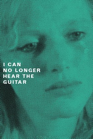 Watch Free I Can No Longer Hear the Guitar (1991)