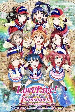 Watch Free Love Live! Sunshine!! The School Idol Movie: Over The Rainbow (2019)