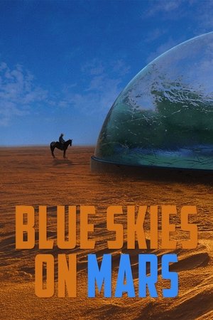 Watch Free Blue Skies on Mars (2025)
