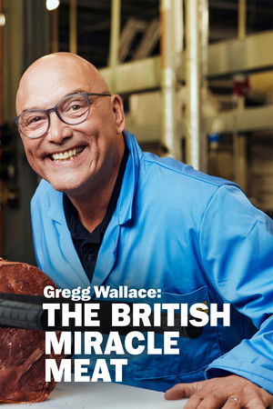Watch Free Gregg Wallace The British Miracle Meat (2023)