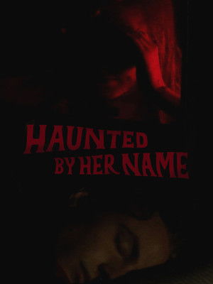 Watch Free Haunted by Her Name (2024)
