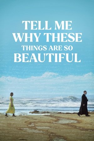 Watch Free Tell Me Why These Things Are So Beautiful (2023)