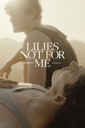 Watch Free Lilies Not for Me (2024)