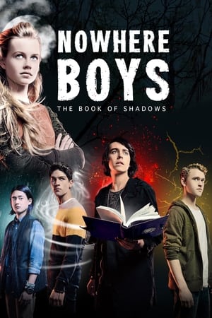 Watch Full Movie: Nowhere Boys: The Book of Shadows (2016)