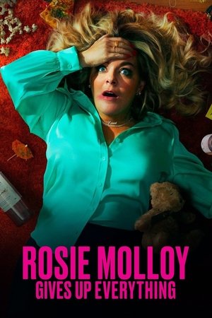 Watch Free Rosie Molloy Gives Up Everything (2022-2023)