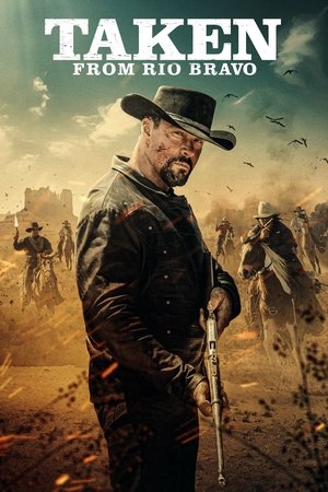 Watch Free Taken from Rio Bravo (2024)
