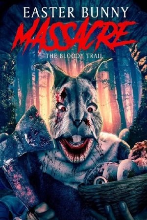 Watch Free Easter Bunny Massacre The Bloody Trail (2022)