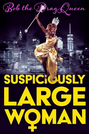 Watch Free Bob the Drag Queen: Suspiciously Large Woman (2017)
