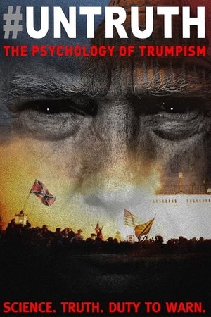 Watch Free UNTRUTH The Psychology of Trumpism (2024)