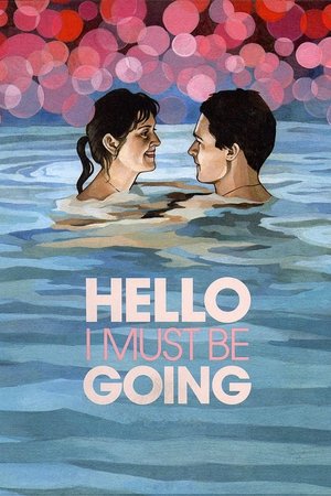 Watch Free Hello I Must Be Going (2012)