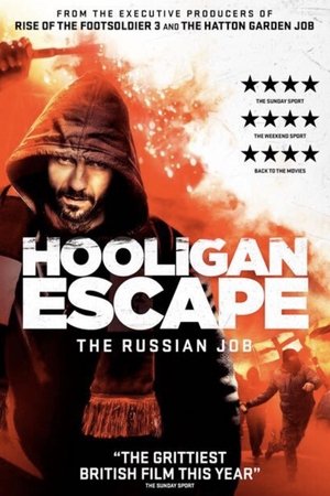 Watch Free Hooligan Escape The Russian Job (2018)