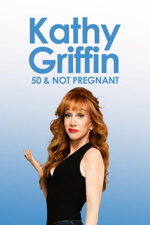 Watch Free Kathy Griffin 50 Not Pregnant (2011)