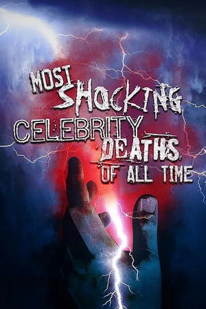Watch Free Most Shocking Celebrity Deaths of All Time (2019)