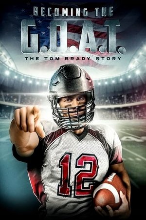 Watch Free Becoming the G O A T The Tom Brady Story (2021)