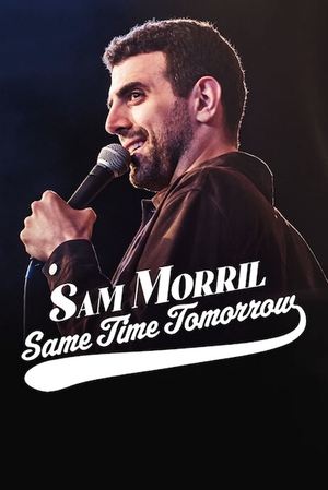 Watch Full Movie: Sam Morril Same Time Tomorrow (2022)