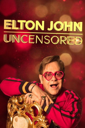 Watch Free Elton John Uncensored (2019)
