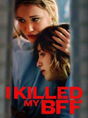 Watch Free I Killed My BFF (2015)