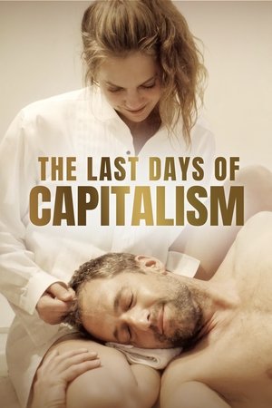 Watch Full Movie: The Last Days of Capitalism (2020)