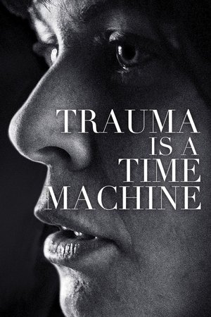 Watch Free Trauma is a Time Machine (2018)